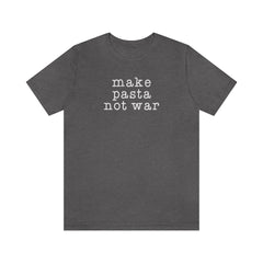 Make Pasta not War Tee